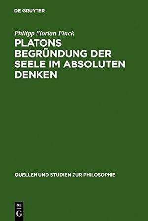 Seller image for Platons Begruendung der Seele im absoluten Denken (Quellen Und Studien Zur Philosophie) (German Edition) by Florian Finck [Hardcover ] for sale by booksXpress