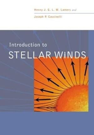 Seller image for Introduction to Stellar Winds by Lamers, Henny J. G. L. M., Cassinelli, Joseph P. [Hardcover ] for sale by booksXpress
