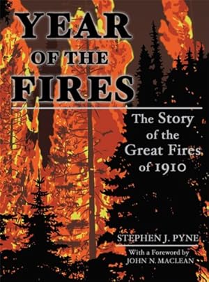 Seller image for Year of the Fires: The Story of the Great Fires of 1910 by Pyne, Stephen J [Paperback ] for sale by booksXpress