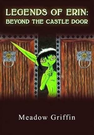 Bild des Verkufers fr Legends of Erin: Beyond the Castle Door by Griffin, Meadow [Paperback ] zum Verkauf von booksXpress