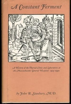 Constant Ferment: A History of the Thyroid Clinic and Laboratory at the Massachusetts General Hos...