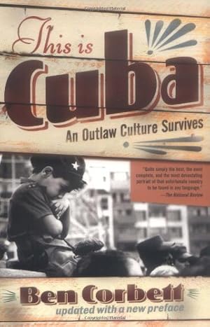 Seller image for This Is Cuba: An Outlaw Culture Survives by Corbett, Ben [Paperback ] for sale by booksXpress