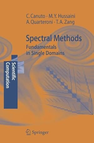 Seller image for Spectral Methods: Fundamentals in Single Domains (Scientific Computation) by Canuto, Claudio, Hussaini, M. Yousuff, Quarteroni, Alfio, Zang, Thomas A. [Hardcover ] for sale by booksXpress