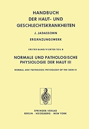 Image du vendeur pour Normale und Pathologische Physiologie der Haut III / Normal and Pathologic Physiology of the Skin III (Handbuch der Haut- und Geschlechtskrankheiten. Ergänzungswerk) [Soft Cover ] mis en vente par booksXpress