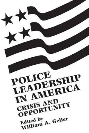 Seller image for Police Leadership in America: Crisis and Opportunity by Geller, William A. [Paperback ] for sale by booksXpress