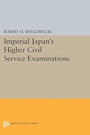 Seller image for Imperial Japan's Higher Civil Service Examinations (Princeton Legacy Library) by Spaulding, Robert M. [Paperback ] for sale by booksXpress