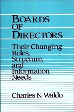 Immagine del venditore per Boards of Directors: Their Changing Roles, Structure, and Information Needs by Waldo, Charles N. [Hardcover ] venduto da booksXpress