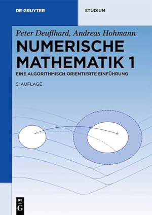 Seller image for Numerische Mathematik: Eine Algorithmisch Orientierte Einführung (De Gruyter Studium) (German Edition) [Soft Cover ] for sale by booksXpress