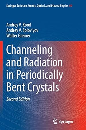 Imagen del vendedor de Channeling and Radiation in Periodically Bent Crystals (Springer Series on Atomic, Optical, and Plasma Physics) by Korol, Andrey V. V. [Paperback ] a la venta por booksXpress