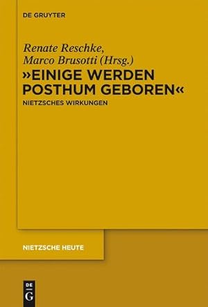 Seller image for Einige Werden Posthum Geboren": Friedrich Nietzsches Wirkungen (Nietzsche Heute) (German Edition) [Hardcover ] for sale by booksXpress