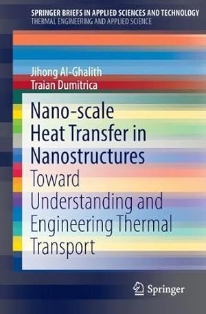 Seller image for Nano-scale Heat Transfer in Nanostructures (SpringerBriefs in Applied Sciences and Technology) by Al-Ghalith, Jihong [Paperback ] for sale by booksXpress