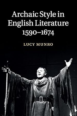 Immagine del venditore per Archaic Style in English Literature, 15901674 by Munro, Lucy [Paperback ] venduto da booksXpress