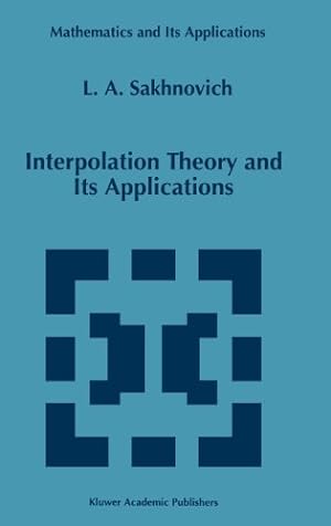 Seller image for Interpolation Theory and Its Applications (Mathematics and Its Applications) by Sakhnovich, Lev A. [Hardcover ] for sale by booksXpress