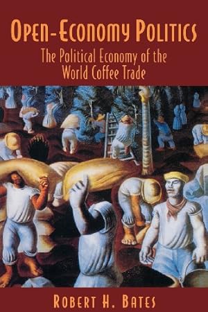 Bild des Verkufers fr Open-Economy Politics: The Political Economy of the World Coffee Trade by Bates, Robert H. [Paperback ] zum Verkauf von booksXpress