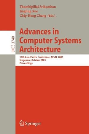 Bild des Verkufers fr Advances in Computer Systems Architecture: 10th Asia-Pacific Conference, ACSAC 2005, Singapore, October 24-26, 2005, Proceedings (Lecture Notes in Computer Science) [Paperback ] zum Verkauf von booksXpress