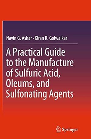 Seller image for A Practical Guide to the Manufacture of Sulfuric Acid, Oleums, and Sulfonating Agents [Soft Cover ] for sale by booksXpress