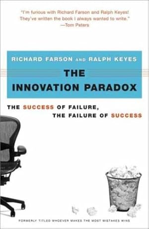 Seller image for The Innovation Paradox: The Success of Failure, the Failure of Success by Farson, Richard, Keyes, Ralph [Paperback ] for sale by booksXpress
