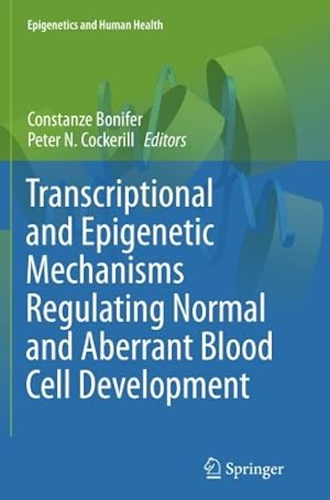 Seller image for Transcriptional and Epigenetic Mechanisms Regulating Normal and Aberrant Blood Cell Development (Epigenetics and Human Health) [Paperback ] for sale by booksXpress