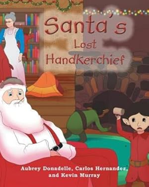 Seller image for Santa's Lost Handkerchief by Donadelle, Aubrey, Hernandez, Carlos, Murray, Kevin [Paperback ] for sale by booksXpress