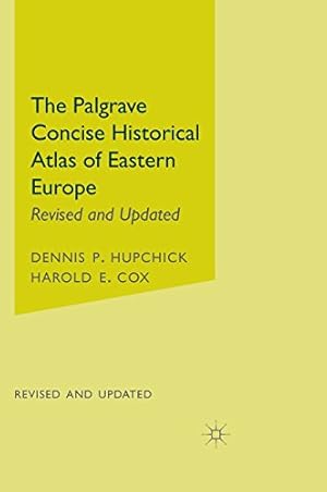 Seller image for The Palgrave Concise Historical Atlas of Eastern Europe: Revised and Updated (Palgrave Concise Historical Atlases) by Hupchick, Dennis P., Cox, Harold E. [Hardcover ] for sale by booksXpress