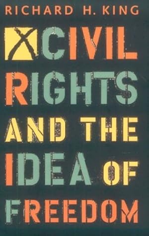 Seller image for Civil Rights and the Idea of Freedom by King, Richard [Paperback ] for sale by booksXpress