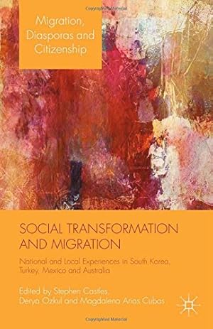 Seller image for Social Transformation and Migration: National and Local Experiences in South Korea, Turkey, Mexico and Australia (Migration, Diasporas and Citizenship) [Paperback ] for sale by booksXpress