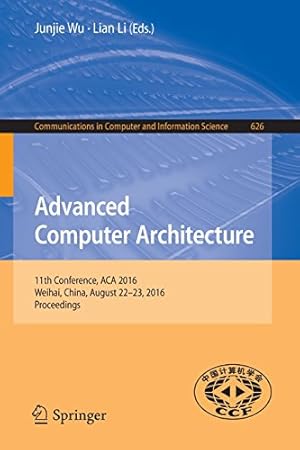 Immagine del venditore per Advanced Computer Architecture: 11th Conference, ACA 2016, Weihai, China, August 22-23, 2016, Proceedings (Communications in Computer and Information Science) [Paperback ] venduto da booksXpress