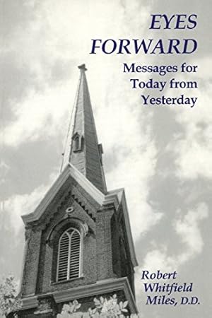 Seller image for Eyes Forward: Messages for Today from Yesterday by Robert Whitfield Miles [Paperback ] for sale by booksXpress
