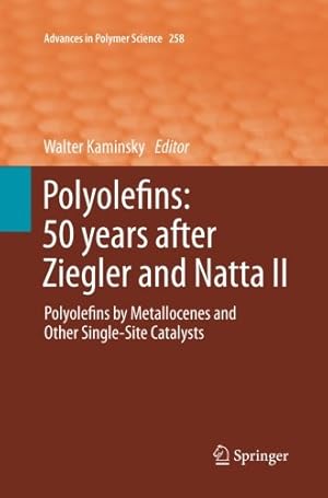 Immagine del venditore per Polyolefins: 50 years after Ziegler and Natta II: Polyolefins by Metallocenes and Other Single-Site Catalysts (Advances in Polymer Science) [Paperback ] venduto da booksXpress