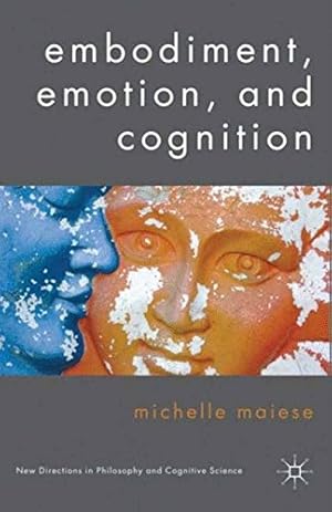 Bild des Verkufers fr Embodiment, Emotion, and Cognition (New Directions in Philosophy and Cognitive Science) by Maiese, Michelle [Paperback ] zum Verkauf von booksXpress