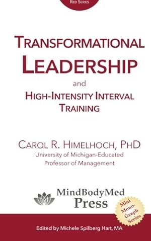 Seller image for Transformational Leadership: and High-Intensity Interval Training (MindBodyMed Press Mini-Monograph Series) (Volume 1) by Himelhoch PhD, Carol R [Paperback ] for sale by booksXpress