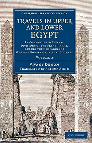 Immagine del venditore per Travels in Upper and Lower Egypt: In Company with Several Divisions of the French Army, during the Campaigns of General Bonaparte in that Country (Cambridge Library Collection - Egyptology) (Volume 2) by Denon, Vivant [Paperback ] venduto da booksXpress
