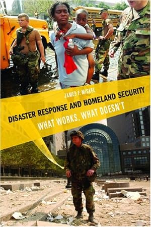 Seller image for Disaster Response and Homeland Security: What Works, What Doesn't (Stanford Security Studies) by Miskel, James F. [Paperback ] for sale by booksXpress