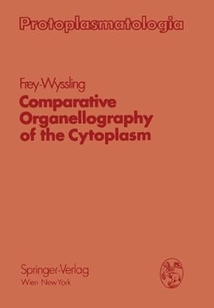 Image du vendeur pour Comparative Organellography of the Cytoplasm (Protoplasmatologia Cell Biology Monographs) by Frey-Wyssling, Albert [Paperback ] mis en vente par booksXpress