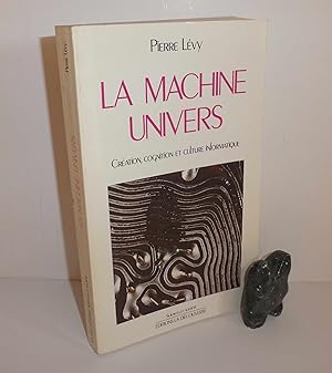 La machine univers. Création, cognition et culture informatique. Sciences et société. Éditions la...