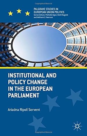 Seller image for Institutional and Policy Change in the European Parliament: Deciding on Freedom, Security and Justice (Palgrave Studies in European Union Politics) by Ripoll Servent, Ariadna [Hardcover ] for sale by booksXpress