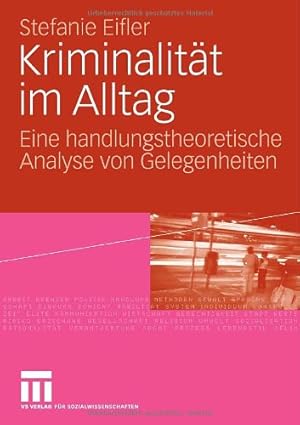 Bild des Verkufers fr Kriminalität im Alltag: Eine handlungstheoretische Analyse von Gelegenheiten (German Edition) by Eifler, Stefanie [Paperback ] zum Verkauf von booksXpress