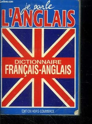 Bild des Verkufers fr Je parle l'anglais. dictionnaire franais - anglais / french - english. zum Verkauf von Le-Livre