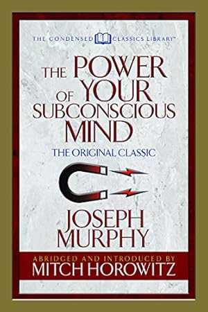Seller image for The Power of Your Subconscious Mind (Condensed Classics): The Original Classic by Murphy, Dr. Joseph, Horowitz, Mitch [Paperback ] for sale by booksXpress