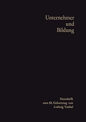 Imagen del vendedor de Unternehmer und Bildung: Festschrift zum 60. Geburtstag von Ludwig Vaubel (German Edition) by Groothoff, Hans-Hermann, Gehlen, Arnold, Schmölders, Günter, Eversmann, Rudolf Wilhelm, Rodenstock, Rolf, Stein, Gustav, Temming, Peter K., Eichler, Wolfgang, Fassbender, Siegfried, Hellwig, Hans, Franke, Hermann, Arlt, Fritz [Paperback ] a la venta por booksXpress