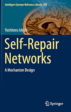 Seller image for Self-Repair Networks: A Mechanism Design (Intelligent Systems Reference Library) by Ishida, Yoshiteru [Hardcover ] for sale by booksXpress