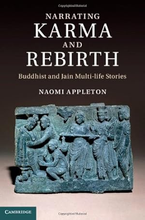 Image du vendeur pour Narrating Karma and Rebirth: Buddhist and Jain Multi-Life Stories by Appleton, Dr Naomi [Hardcover ] mis en vente par booksXpress