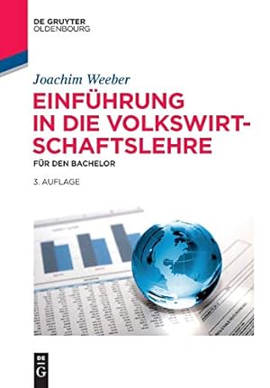 Seller image for Einfuhrung in Die Volkswirtschaftslehre: Fur Den Bachelor (de Gruyter Studium) (German Edition) by Weeber, Joachim [Paperback ] for sale by booksXpress
