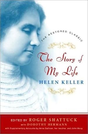 Seller image for The Story of My Life: The Restored Classic, Complete and Unabridged, Centennial Edition by Helen Keller [Hardcover ] for sale by booksXpress