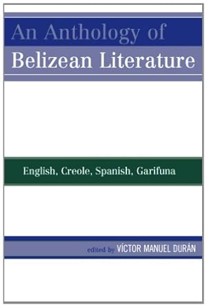 Imagen del vendedor de An Anthology of Belizean Literature: English, Creole, Spanish, Garifuna [Paperback ] a la venta por booksXpress