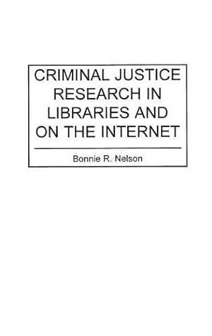 Immagine del venditore per Criminal Justice Research in Libraries and on the Internet (Bibliographies & Indexes in Library & Information Science) by Nelson, Bonnie [Hardcover ] venduto da booksXpress