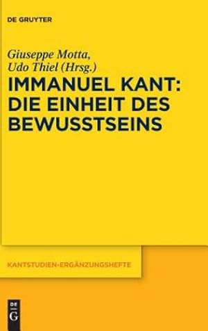 Seller image for Immanuel Kant Die Einheit des Bewusstseins (Kantstudien-ergänzungshefte) (German Edition) by Motta, Giuseppe / Thiel, Udo [Hardcover ] for sale by booksXpress