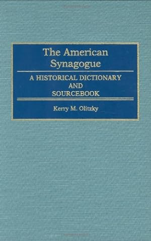 Seller image for The American Synagogue: A Historical Dictionary and Sourcebook by Olitzky, Kerry, Raphael, Marc [Hardcover ] for sale by booksXpress