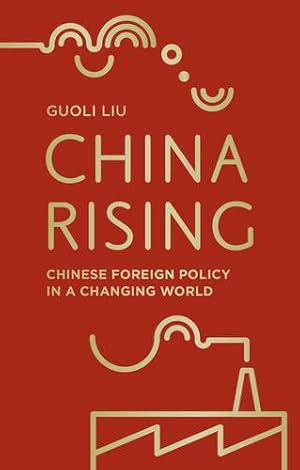 Immagine del venditore per China Rising: Chinese Foreign Policy in a Changing World by Liu, Guoli [Paperback ] venduto da booksXpress