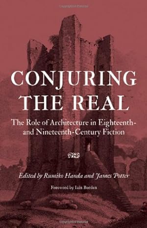 Immagine del venditore per Conjuring the Real: The Role of Architecture in Eighteenth- and Nineteenth-Century Fiction [Paperback ] venduto da booksXpress